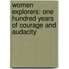 Women Explorers: One Hundred Years Of Courage And Audacity door Helen Rolfe