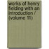 Works Of Henry Fielding With An Introduction / (Volume 11)