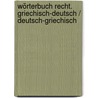 Wörterbuch Recht. Griechisch-Deutsch / Deutsch-Griechisch by Dorothea Schwarz