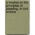 a Treatise on the Principles of Pleading, in Civil Actions