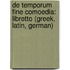 de Temporum Fine Comoedia: Libretto (Greek, Latin, German)