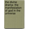 the Divine Drama: the Manifestation of God in the Universe by Granville Ross Pike