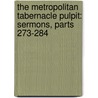 the Metropolitan Tabernacle Pulpit: Sermons, Parts 273-284 by Charles Haddon Spurgeon
