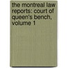 the Montreal Law Reports: Court of Queen's Bench, Volume 1 door James Kirby