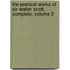 the Poetical Works of Sir Walter Scott, Complete, Volume 2