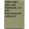 1880-1887; Alps and Highlands, Hy Res, Bournemouth Volume 2 door Robert Louis Stevension