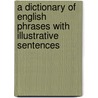 A Dictionary of English Phrases with Illustrative Sentences door Ki Chiu Kwong
