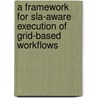 A Framework For Sla-aware Execution Of Grid-based Workflows door Minh Quan Dang