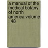 A Manual of the Medical Botany of North America Volume . 48 door Laurence Johnson