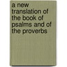 A New Translation of the Book of Psalms and of the Proverbs door Massachusetts Bib Society