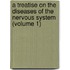 A Treatise On The Diseases Of The Nervous System (Volume 1)