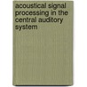 Acoustical Signal Processing In The Central Auditory System door Josef Syka