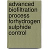 Advanced Biofiltration Process forHydrogen Sulphide Control door Huiqi Duan