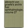 Albrecht Von Graefe's Archiv Fuer Ophthalmologie, Volume 27 door Onbekend