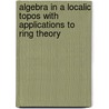 Algebra in a Localic Topos with Applications to Ring Theory door F. Borceux