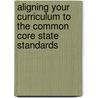 Aligning Your Curriculum to the Common Core State Standards door Joseph (Joe) T. Crawford