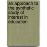 An Approach to the Synthetic Study of Interest in Education by Douglas Waples