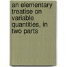 An Elementary Treatise on Variable Quantities, in Two Parts door Hiram Cook