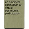 An Empirical Exploration of Virtual Community Participation door Honglei Li
