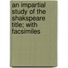 An Impartial Study Of The Shakspeare Title; With Facsimiles door John Hawley Stotsenburg