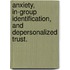 Anxiety, In-Group Identification, And Depersonalized Trust.