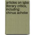 Articles On Igbo Literary Critics, Including: Chinua Achebe