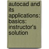 Autocad And Its Applications: Basics: Instructor's Solution by David Madsen