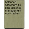 Balanced Scorecard Fur Strategisches Management Von Stadten door Florian Weig