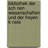 Bibliothek Der Sch Nen Wissenschaften Und Der Freyen K Nste by Unknown
