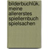 Bilderbuchlük. Meine Allererstes Spiellernbuch Spielsachen door Michael Junga