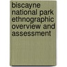 Biscayne National Park Ethnographic Overview and Assessment by United States Government