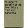 Blumgart's Surgery of the Liver, Biliary Tract and Pancreas by William R. Jarnagin