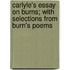 Carlyle's Essay on Burns; With Selections from Burn's Poems