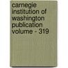 Carnegie Institution of Washington Publication Volume - 319 door Carnegie Institution of Washington