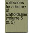 Collections for a History of Staffordshire (Volume 5 Pt. 2)