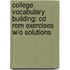 College Vocabulary Building: Cd Rom Exercises W/O Solutions
