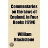 Commentaries on the Laws of England, in Four Books Volume 1 door Sir William Blackstone