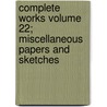 Complete Works Volume 22; Miscellaneous Papers and Sketches door William Makepeace Thackeray