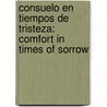 Consuelo En Tiempos De Tristeza: Comfort In Times Of Sorrow door Roger Carswell