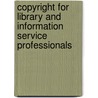 Copyright for Library and Information Service Professionals door Sam Rohdie
