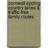 Cornwall Cycling Country Lanes & Traffic-Free Family Routes