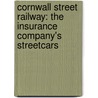 Cornwall Street Railway: The Insurance Company's Streetcars door Anthony Clegg