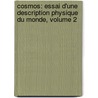 Cosmos: Essai D'Une Description Physique Du Monde, Volume 2 door Professor Alexander Von Humboldt