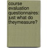 Course Evaluation questionnaires: Just what do theymeasure? door Jennifer Darby