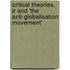 Critical Theories, Ir And 'The Anti-globalisation Movement'