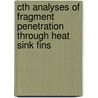 Cth Analyses of Fragment Penetration Through Heat Sink Fins by United States Government