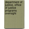 Department of Justice, Office of Justice Programs Oversight by United States Congressional House