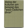 Dialog der Kulturen am Beispiel des "West-Östlichen Divan" by Ishrak Kamaluldin