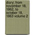 Diary; From November 18, 1862, to October 18, 1863 Volume 2