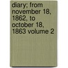 Diary; From November 18, 1862, to October 18, 1863 Volume 2 door John J. Cardarelli Mark M. Methner